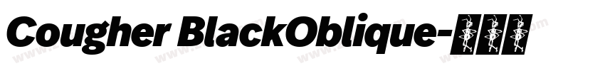 Cougher BlackOblique字体转换 Cougher BlackOblique字体转换